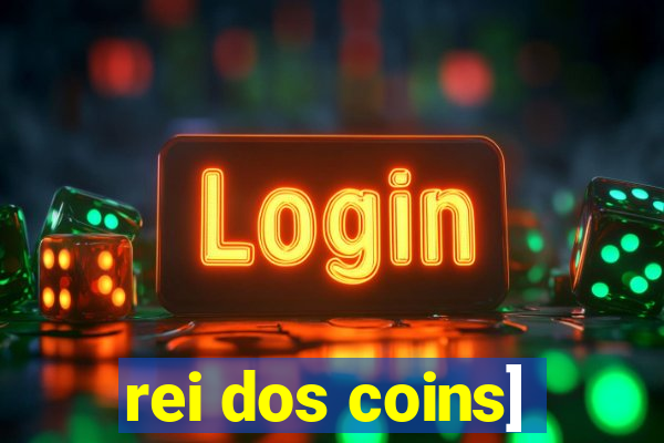 rei dos coins]